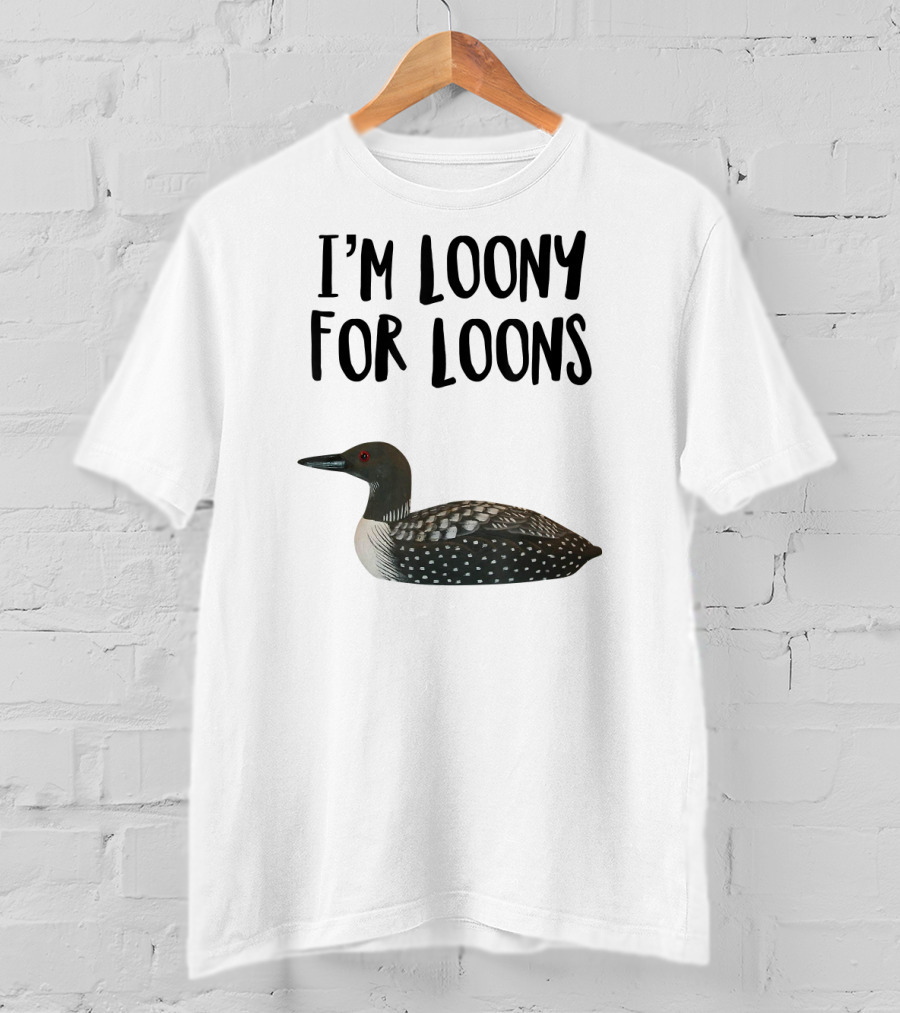 I'm Loony For Loons T-Shirt