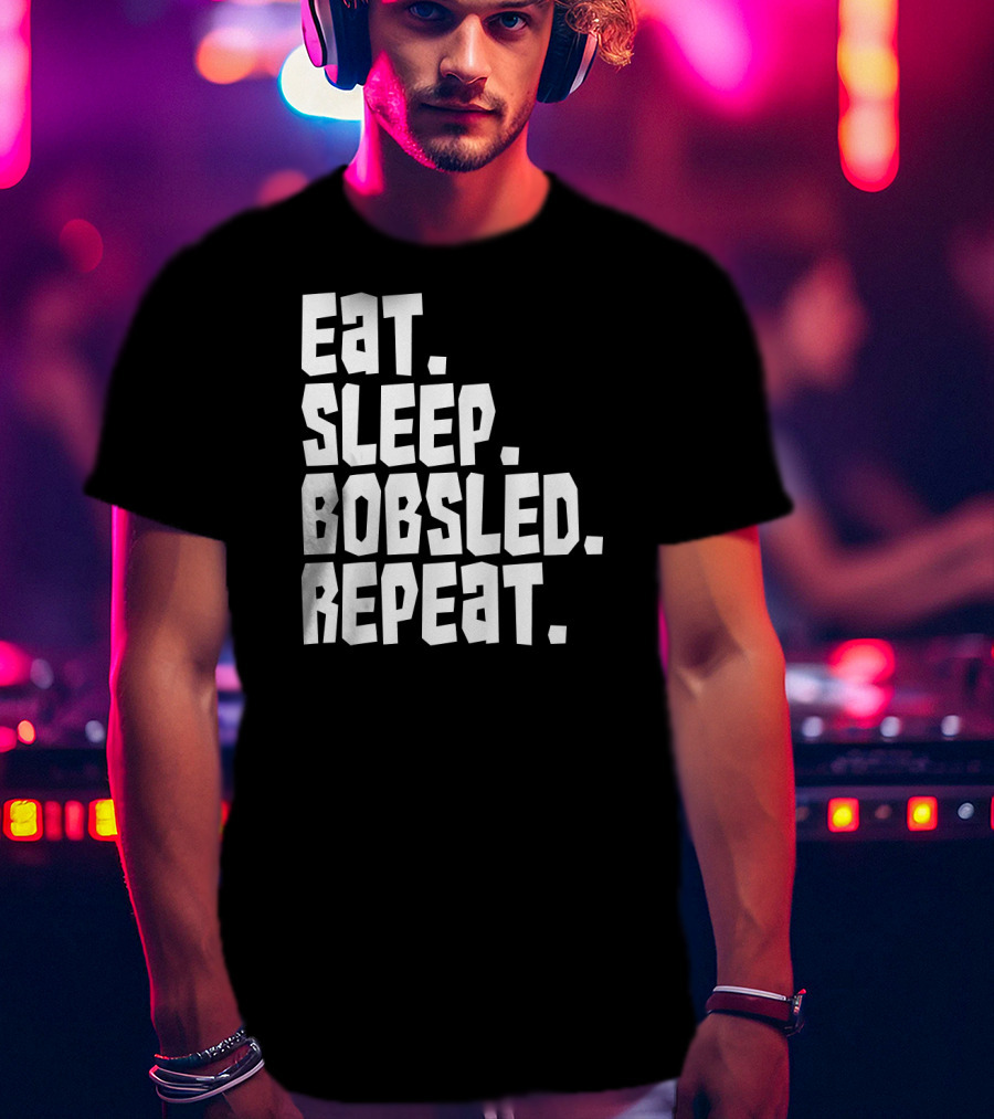 Eat Sleep Bobsled Repeat Funny Patriotic Everyday T-Shirt