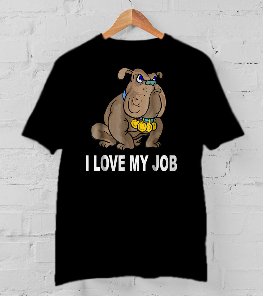 I Love My Job Sarcastic Bulldog With Medals T-Shirt