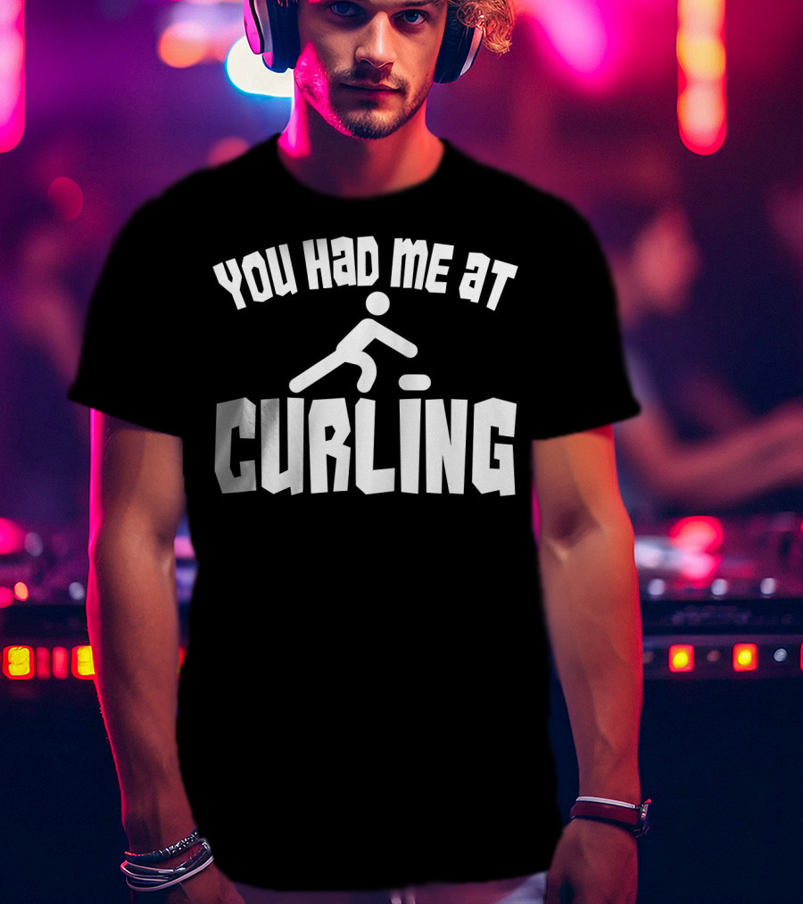 You Had Me At Curling USA Fan Winter Funny T-Shirt