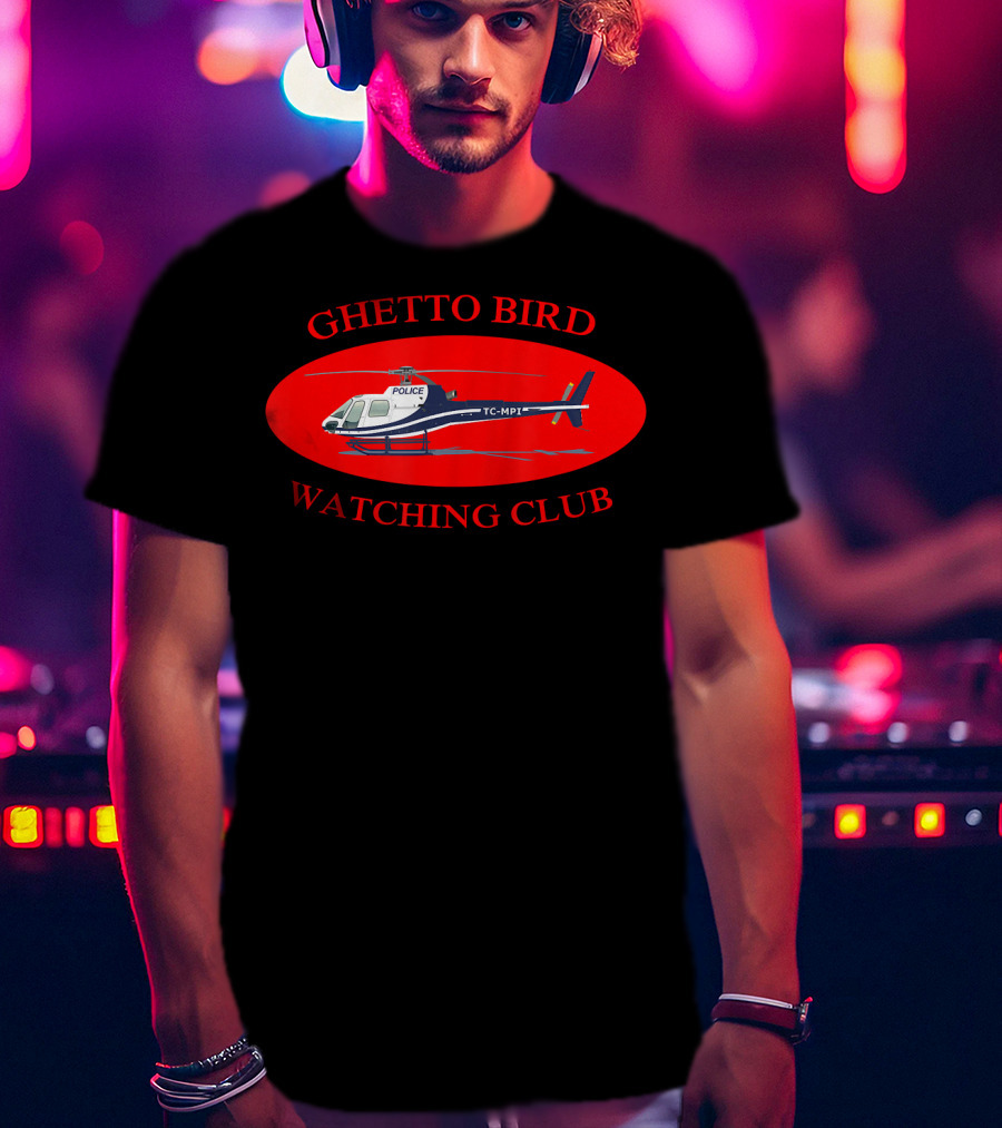 Ghetto Bird Watching Club Police Helicopter T-Shirt