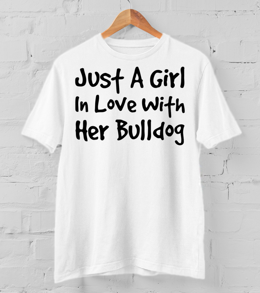 Just A Girl In Love With Her Bulldog T-Shirt