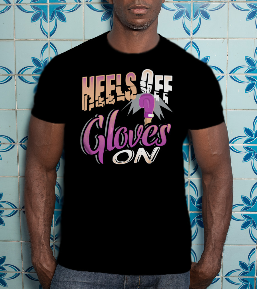 Heels Off Gloves On Boxing Girl Empowerment T-Shirt
