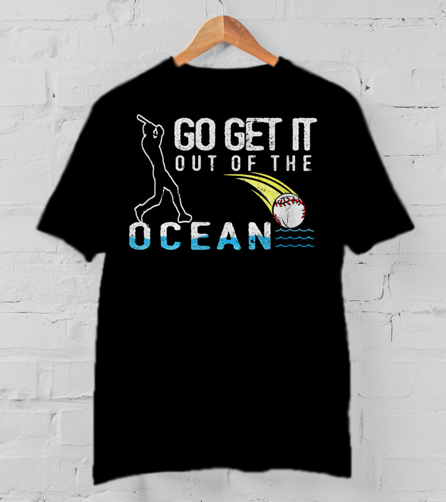 Go Get It Out Of The Ocean Baseball Home Run Swing Iconic Sports Phrase T-Shirt