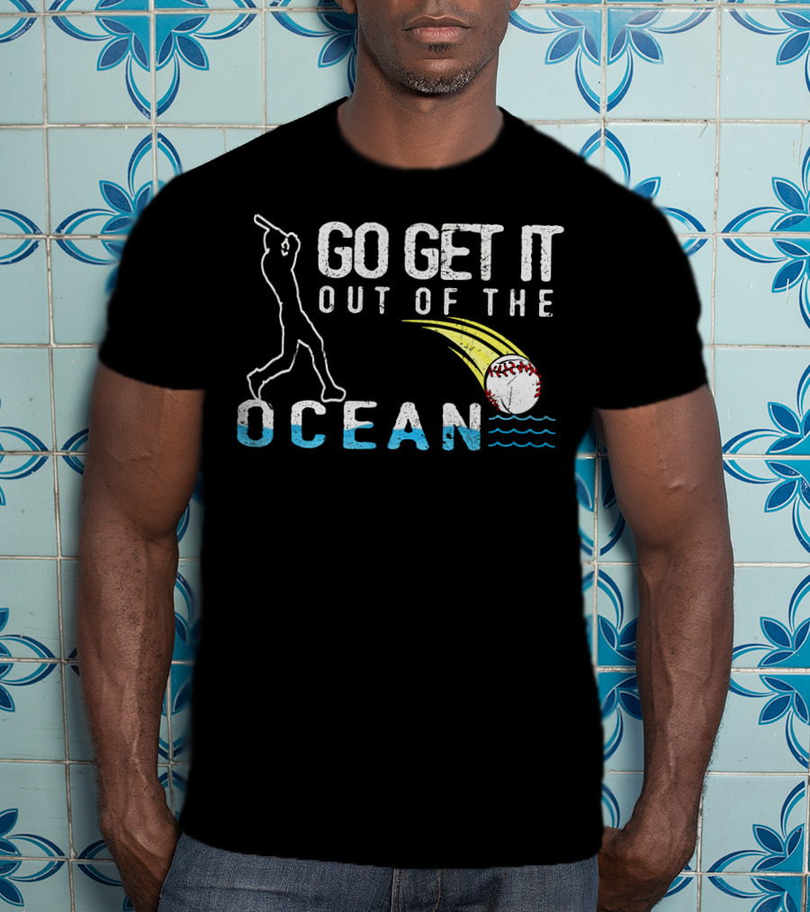 Go Get It Out Of The Ocean Baseball Home Run Swing Iconic Sports Phrase T-Shirt
