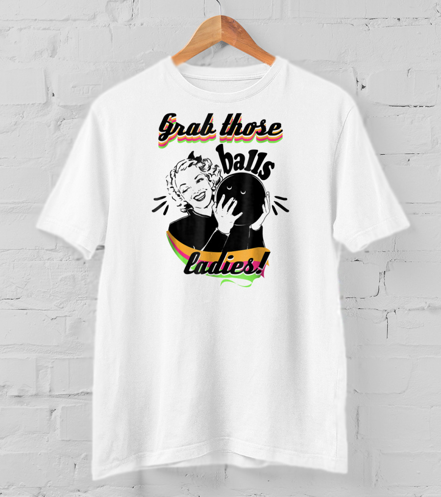 Grab Those Balls Ladies Vintage Bowlin T-Shirt