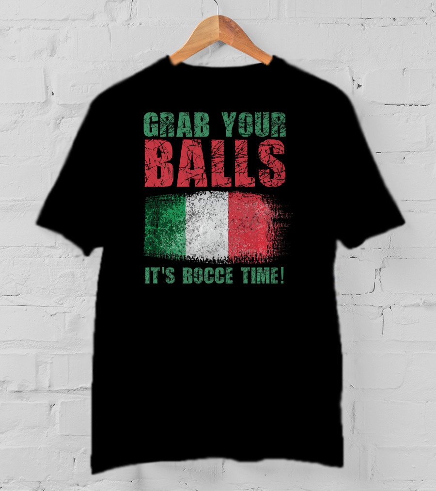 Grab Your Balls It's Bocce Time Italian Flag T-Shirt