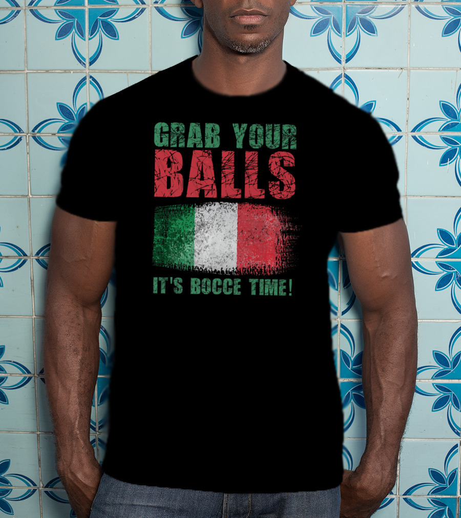 Grab Your Balls It's Bocce Time Italian Flag T-Shirt