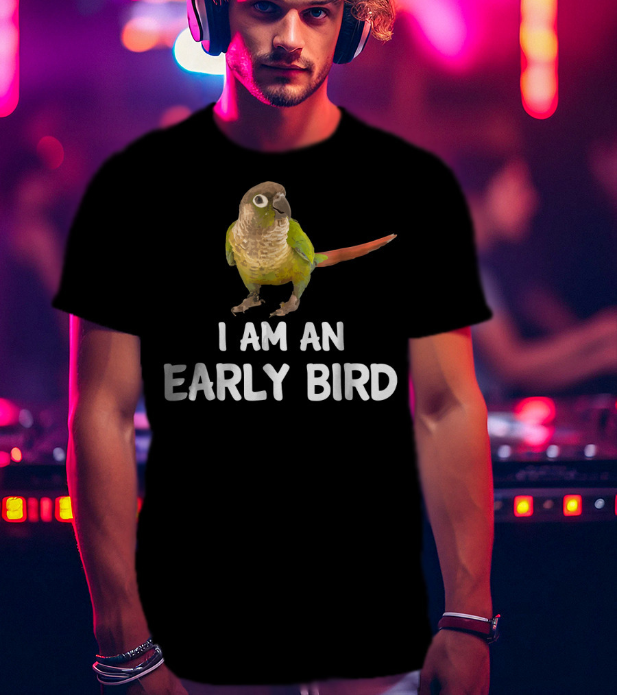 Green Cheek Conure I Am An Early Bird T-Shirt
