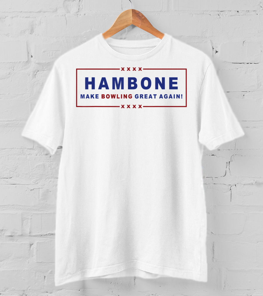 Hambone Make Bowling Great Again T-Shirt