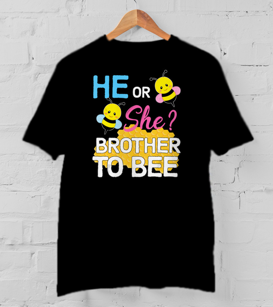 HE OR SHE? BROTHER TO BEE Baby Shower T-Shirt