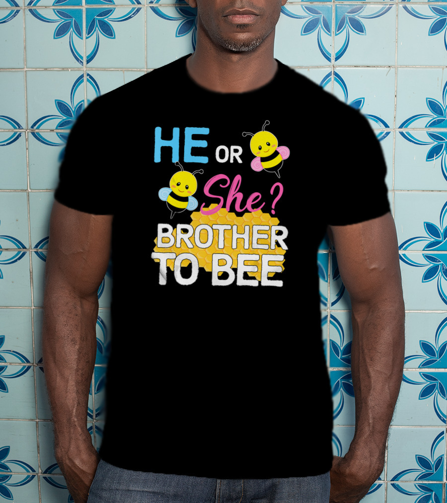 HE OR SHE? BROTHER TO BEE Baby Shower T-Shirt