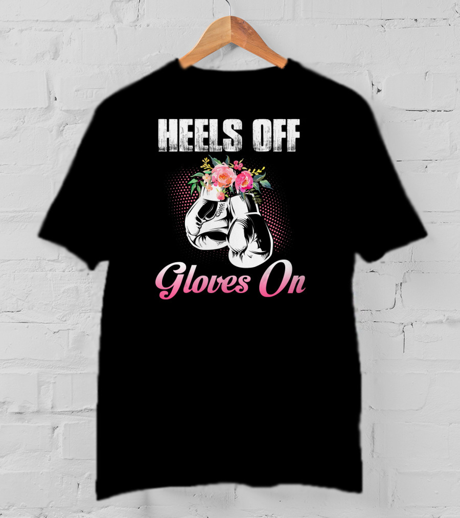 Heels Off Gloves On Floral Boxing Gloves T-Shirt