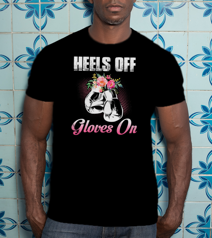 Heels Off Gloves On Floral Boxing Gloves T-Shirt