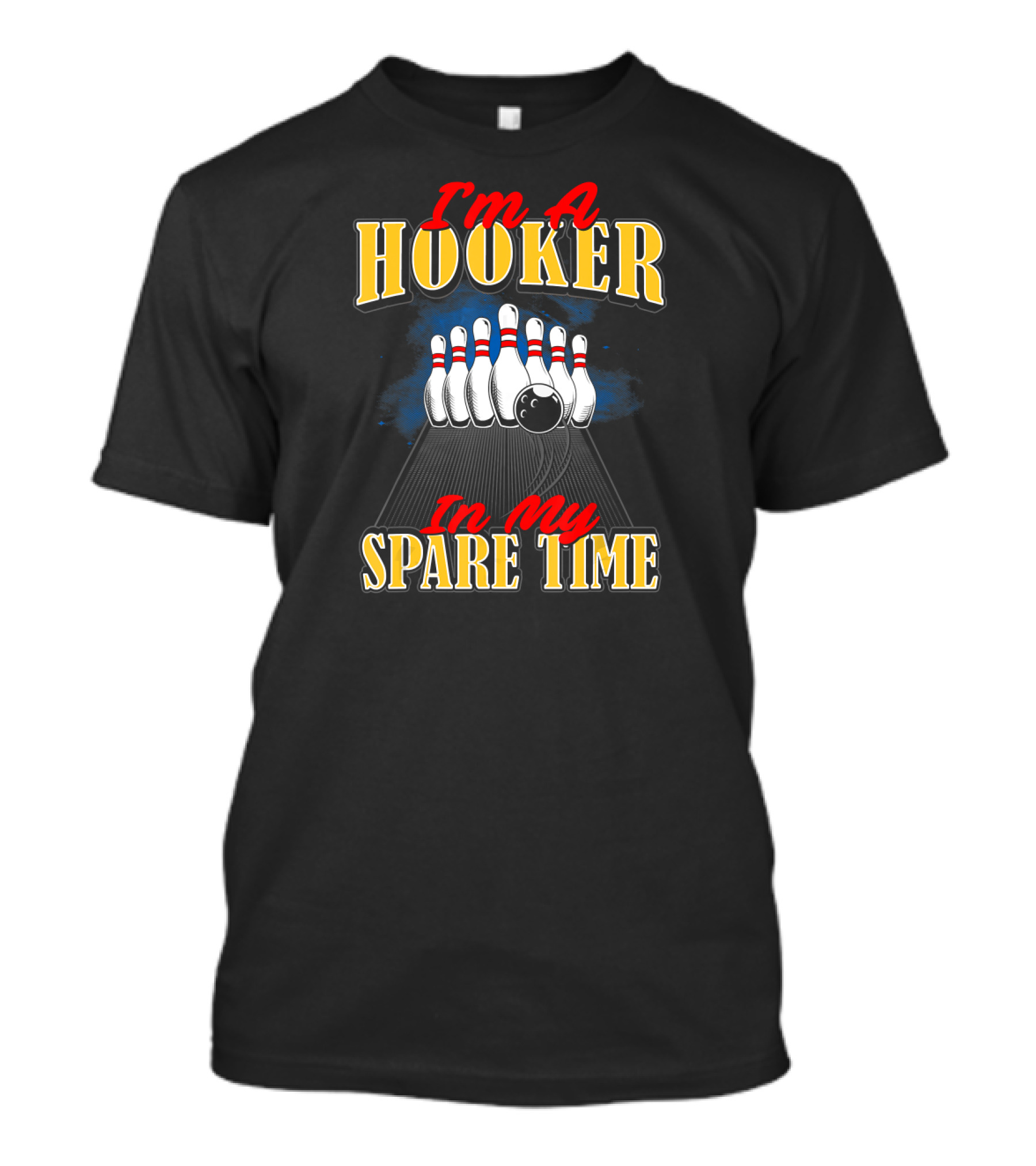I'm A Hooker In My Spare Time Bowling Humor T-Shirt