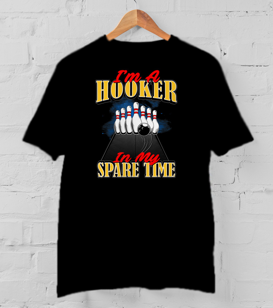 I'm A Hooker In My Spare Time Bowling Humor T-Shirt