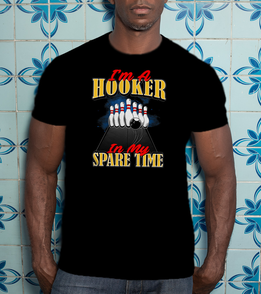 I'm A Hooker In My Spare Time Bowling Humor T-Shirt