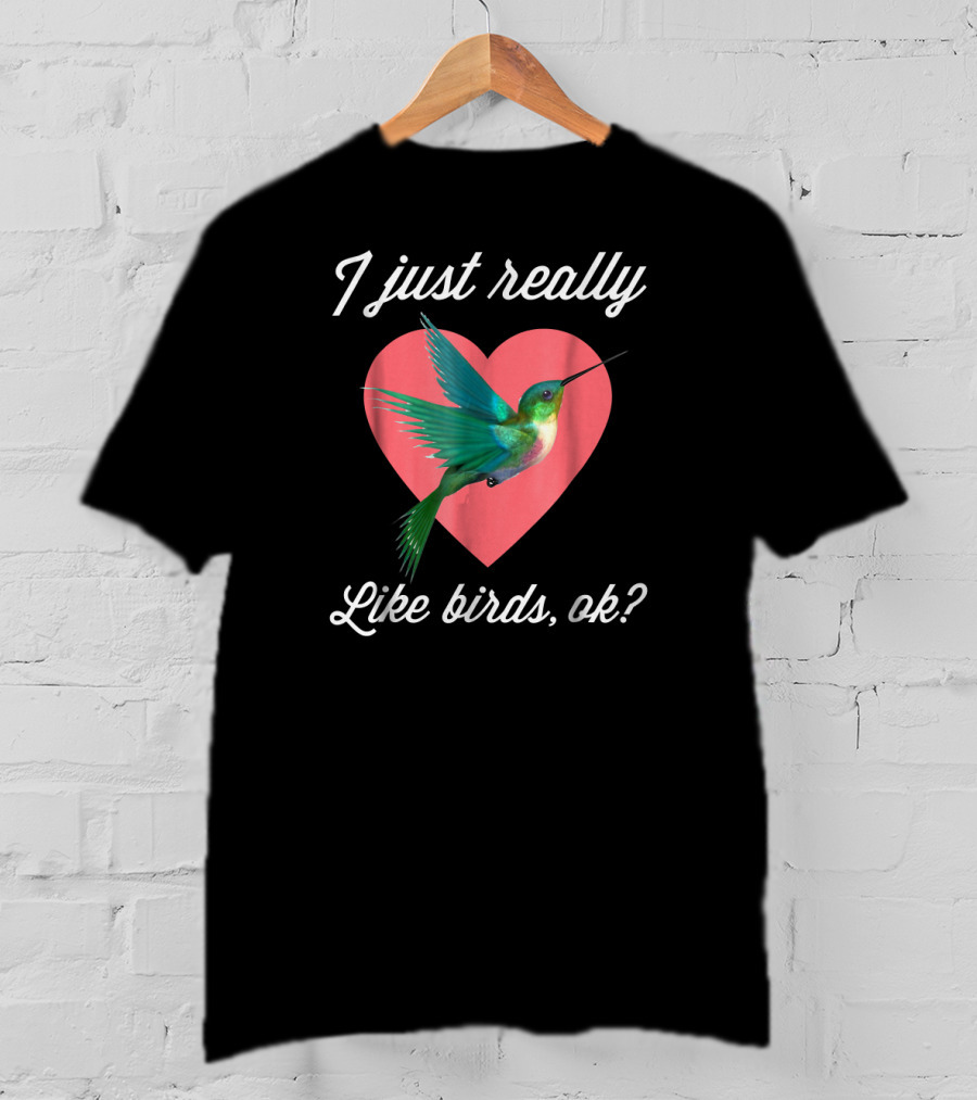 I Just Really Like Birds Ok Hummingbird Heart T-Shirt