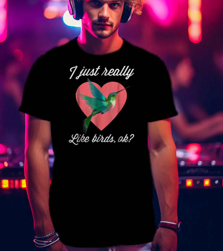 I Just Really Like Birds Ok Hummingbird Heart T-Shirt
