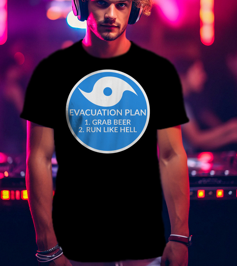 Evacuation Plan Grab Beer Run Like Hell Hurricane T-Shirt