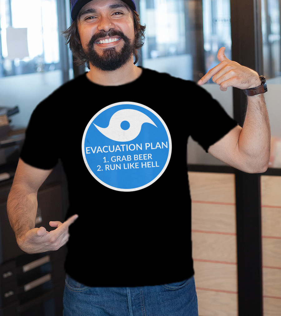 Evacuation Plan Grab Beer Run Like Hell Hurricane T-Shirt