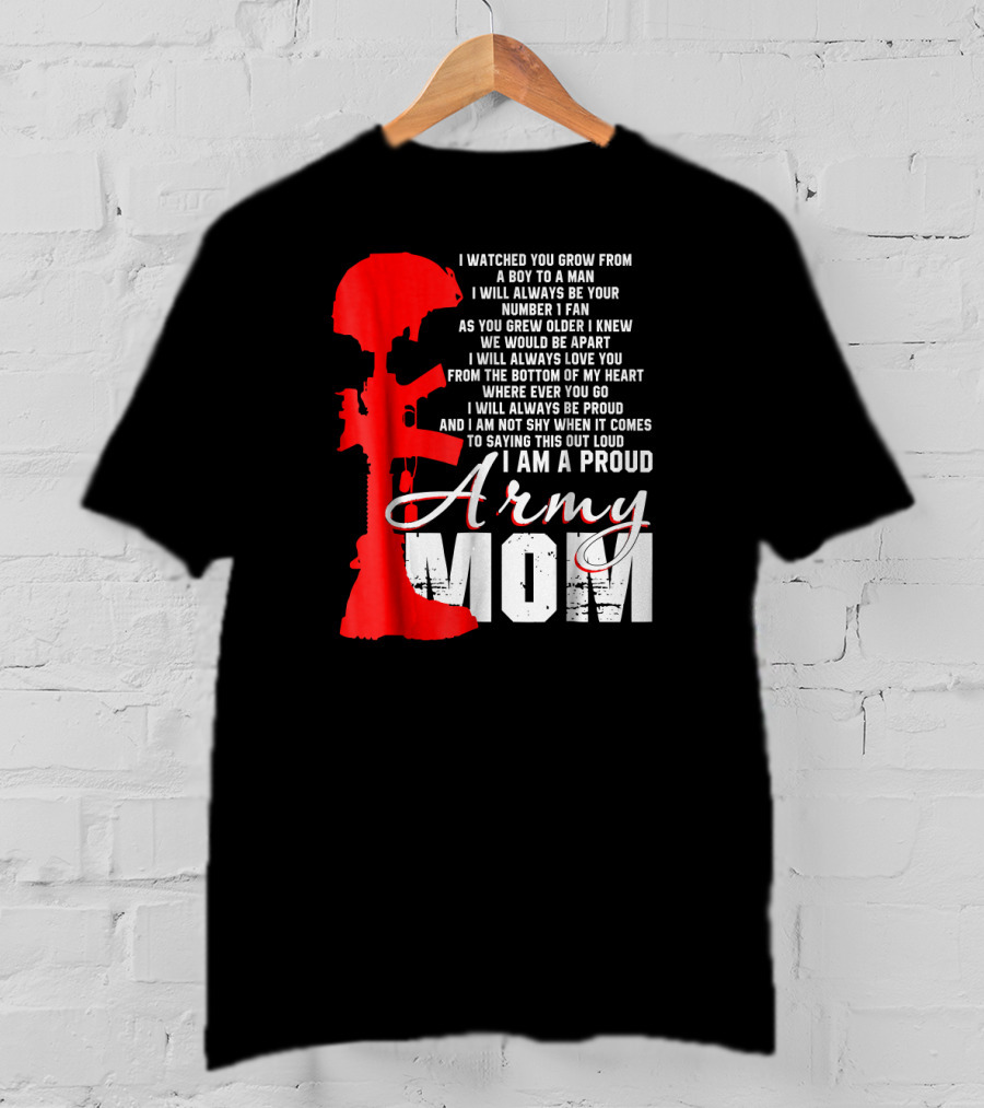 I Am A Proud Army Mom I Will Always Love You Forever Proud T-Shirt