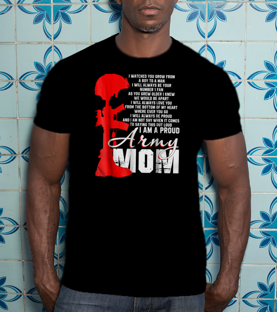 I Am A Proud Army Mom I Will Always Love You Forever Proud T-Shirt