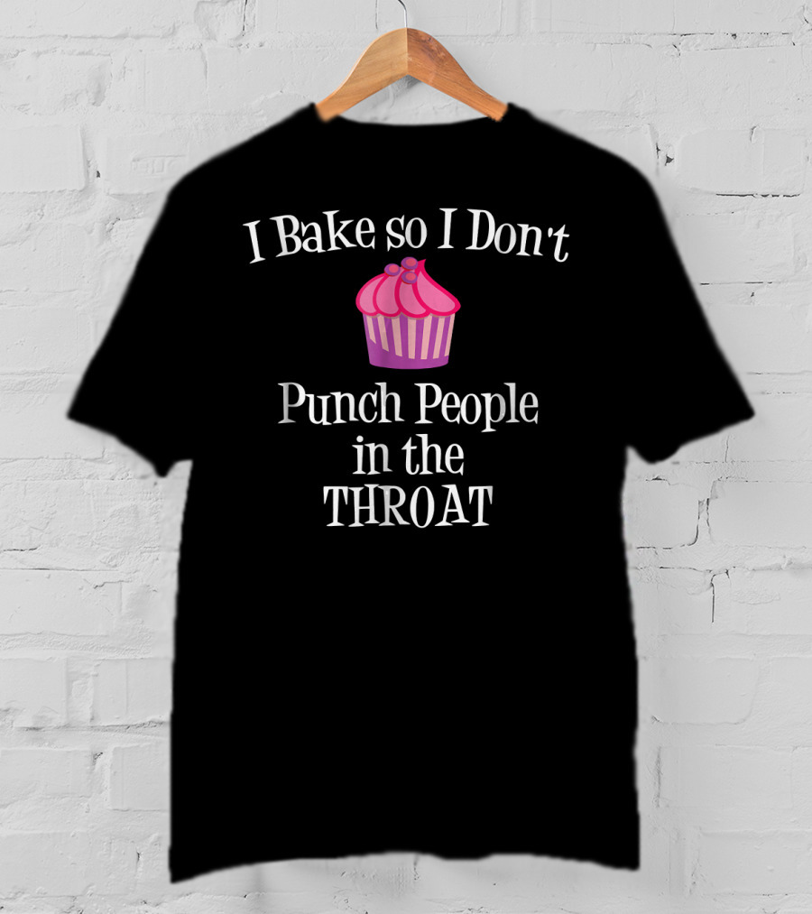 I Bake So I Don't Punch People In The Throat Cupcake Charm T-Shirt