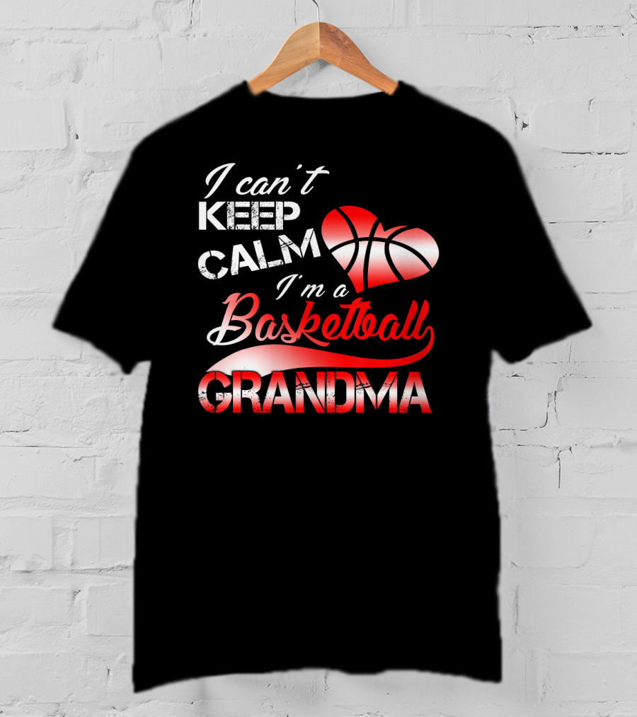 I Can't Keep Calm I'm A Basketball Grandma Heart T-Shirt