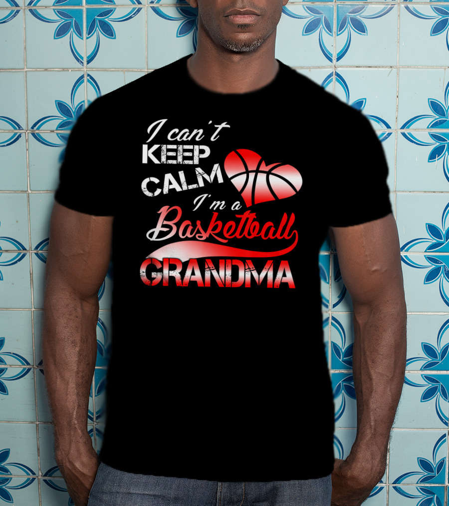 I Can't Keep Calm I'm A Basketball Grandma Heart T-Shirt