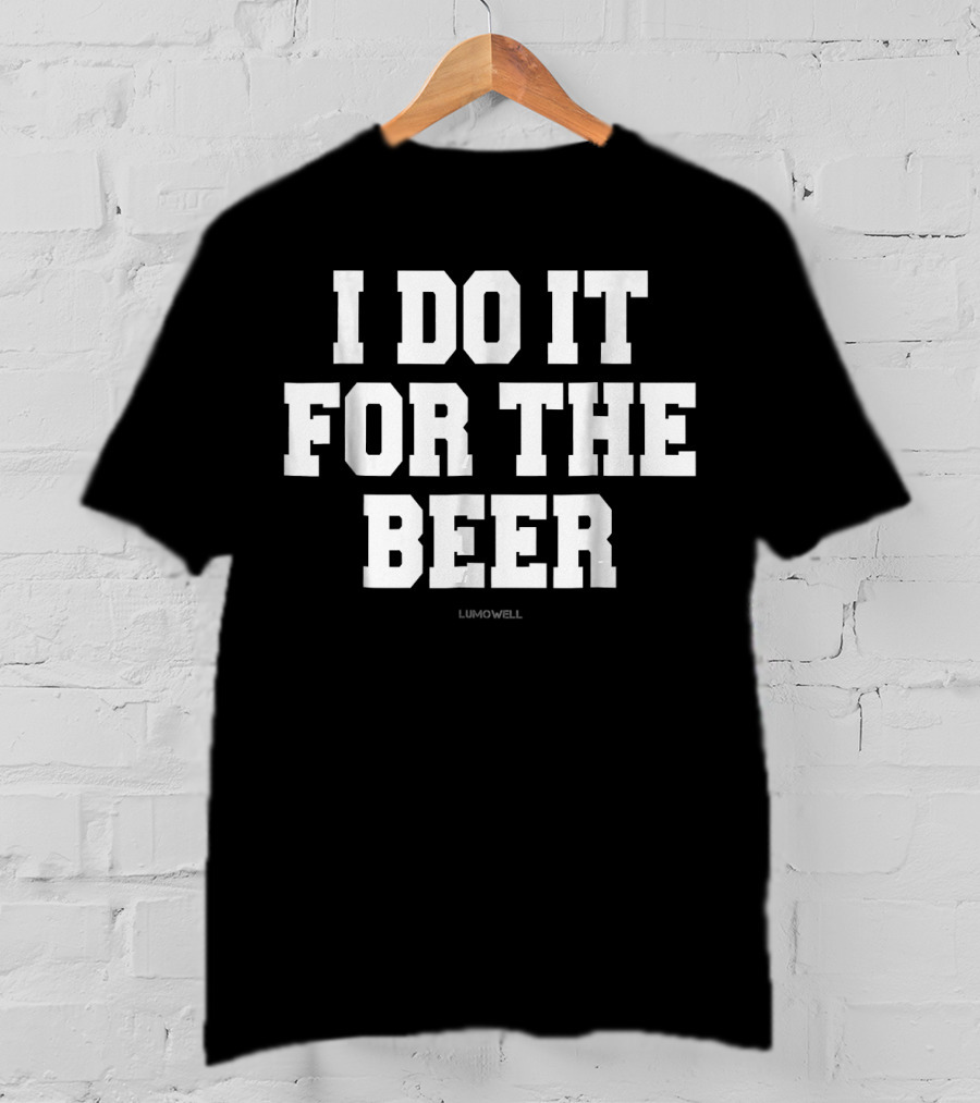 I Do It For The Beer Lumowell Funny Gym Fitness T-Shirt