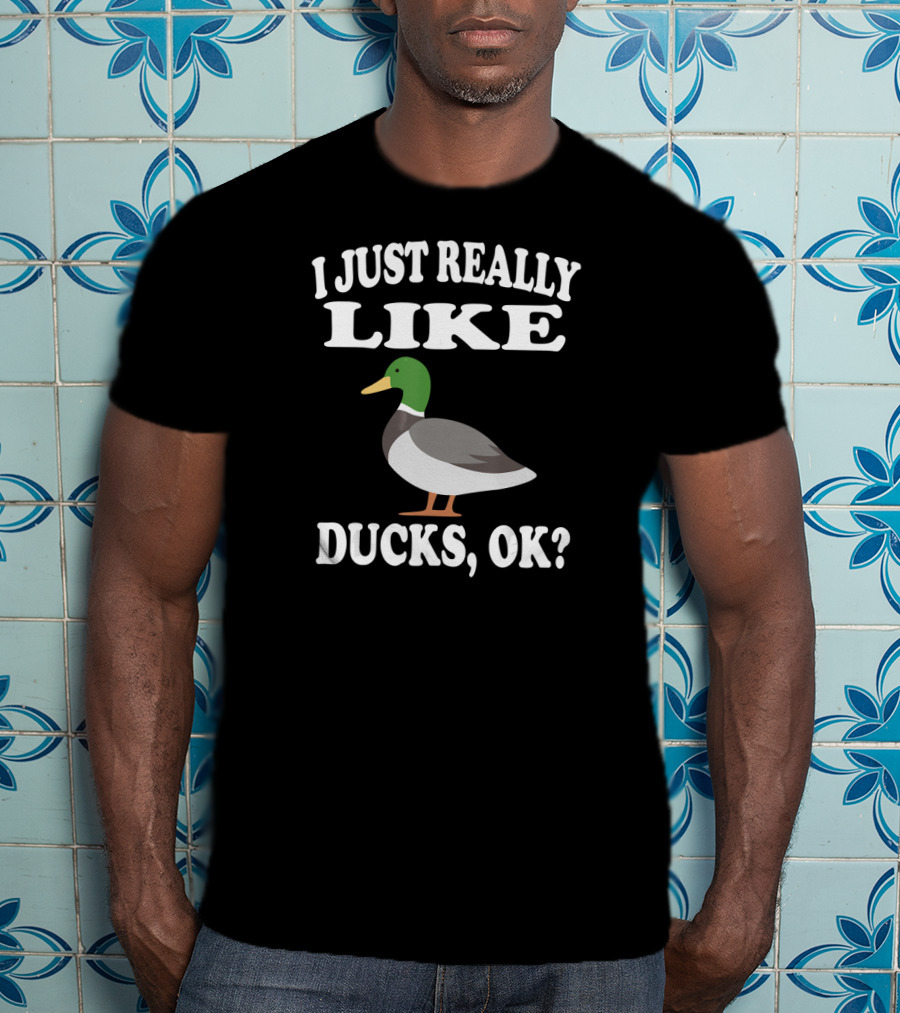 I Just Really Like Ducks Ok Funny Anima Image Mallard Duck T-Shirt
