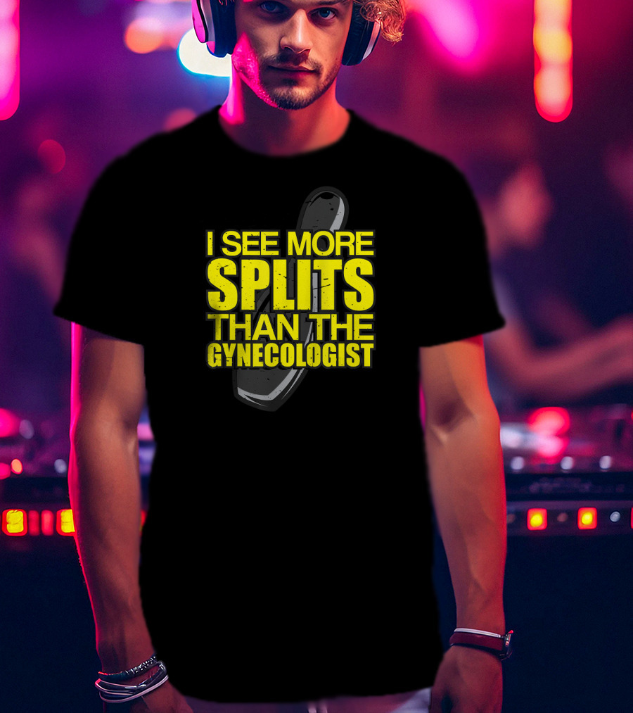 I See More Splits Than The Gynecologist Bowling Pin T-Shirt
