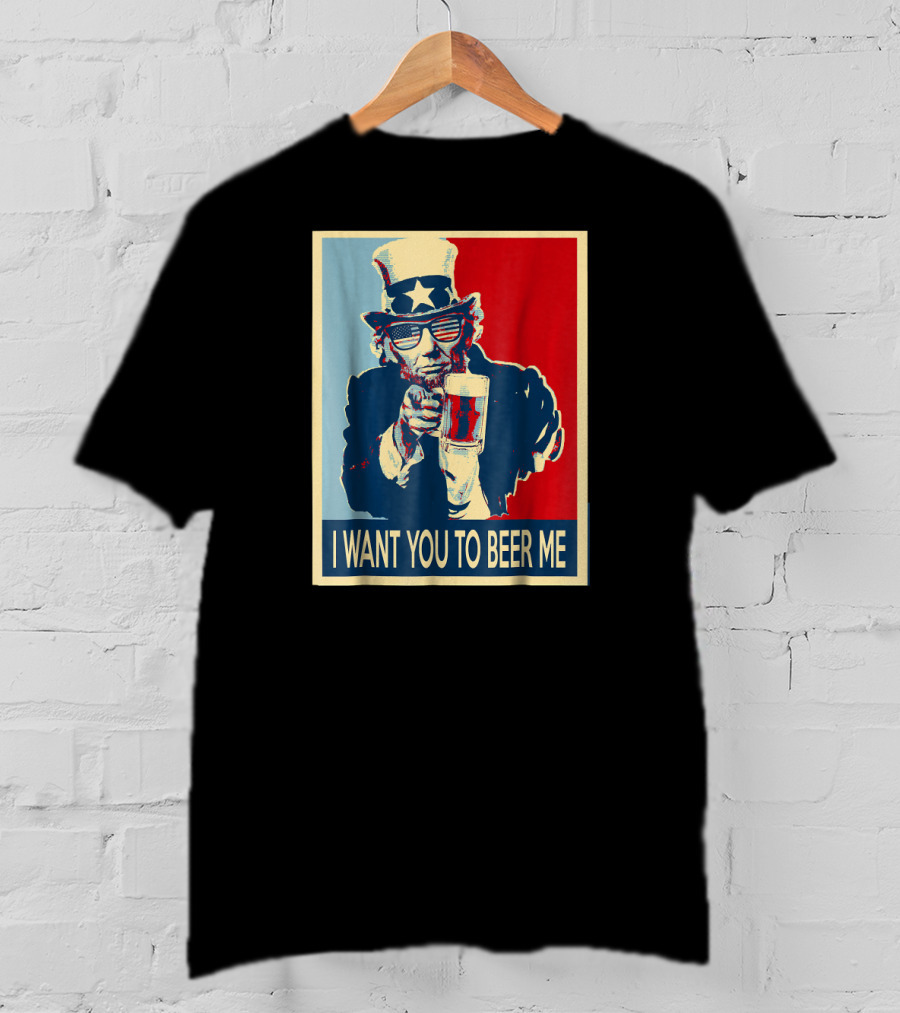 I Want You To Beer Me Uncle Sam T-Shirt