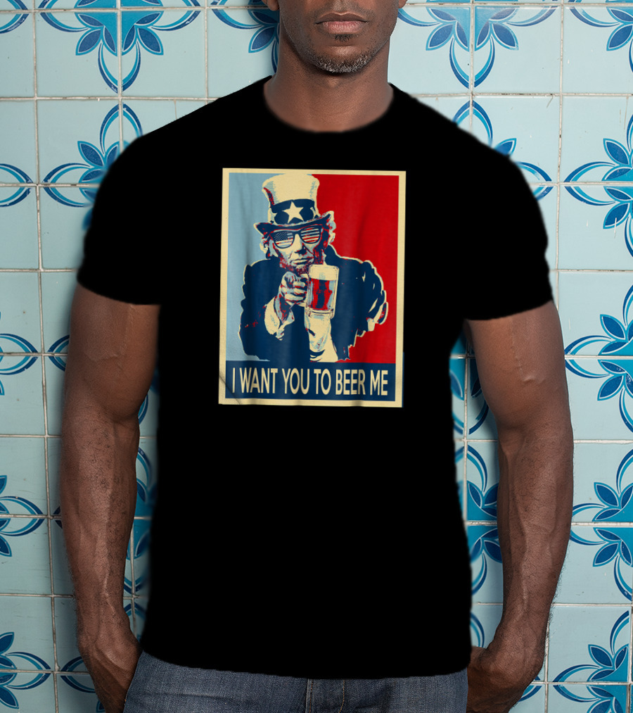 I Want You To Beer Me Uncle Sam T-Shirt