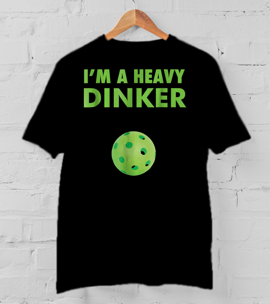 I'm A Heavy Dinker Funny Cute Pickleball T-Shirt