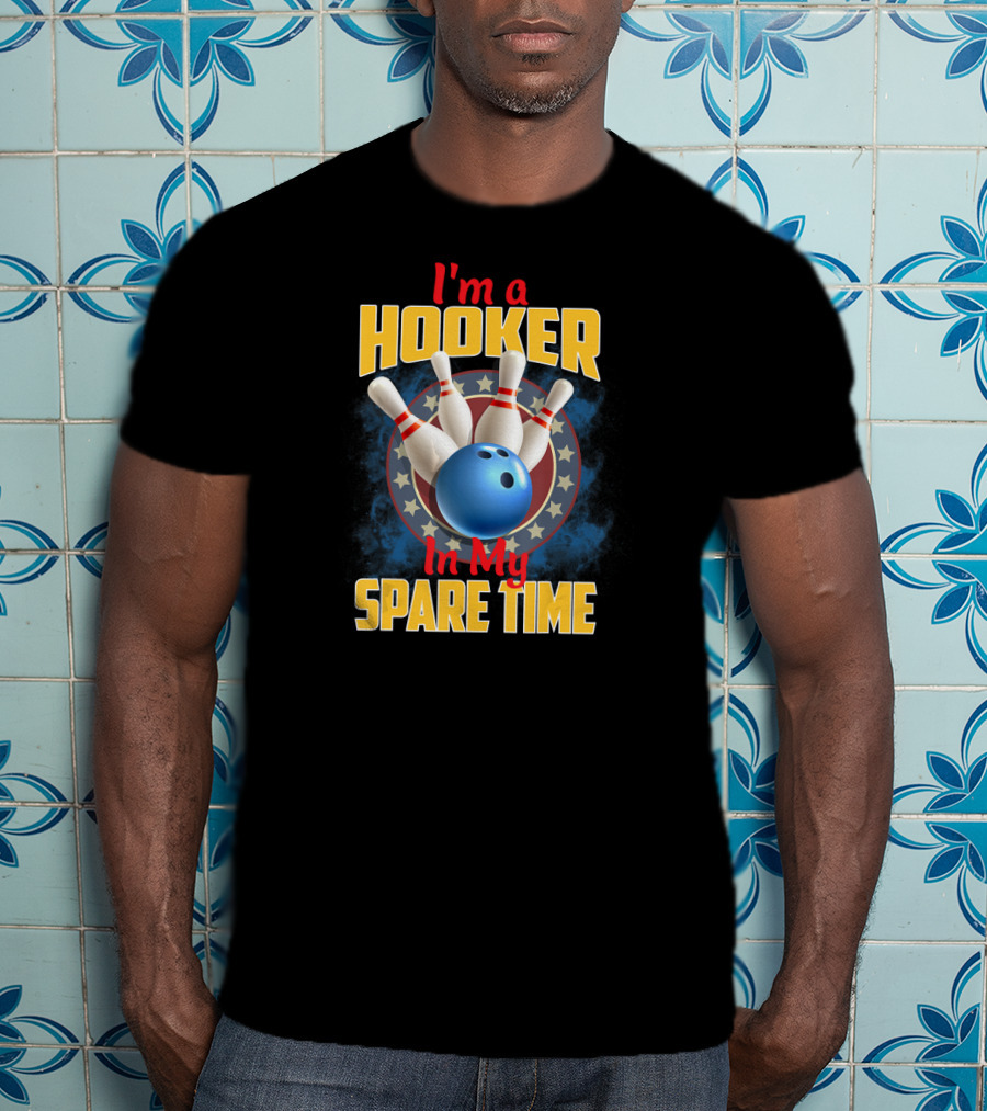I'm A Hooker In My Spare Time Funny Bowling Pin And Ball T-Shirt