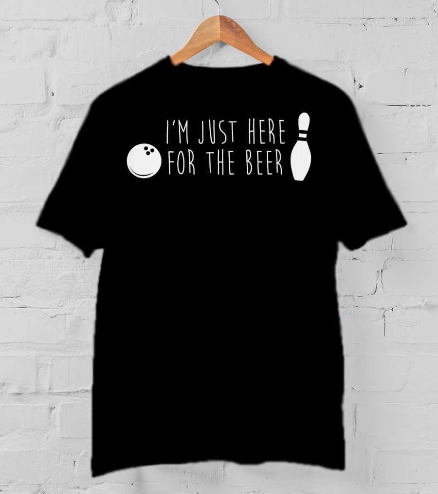 I'm Just Here For The Beer Bowling Pin And Ball T-Shirt