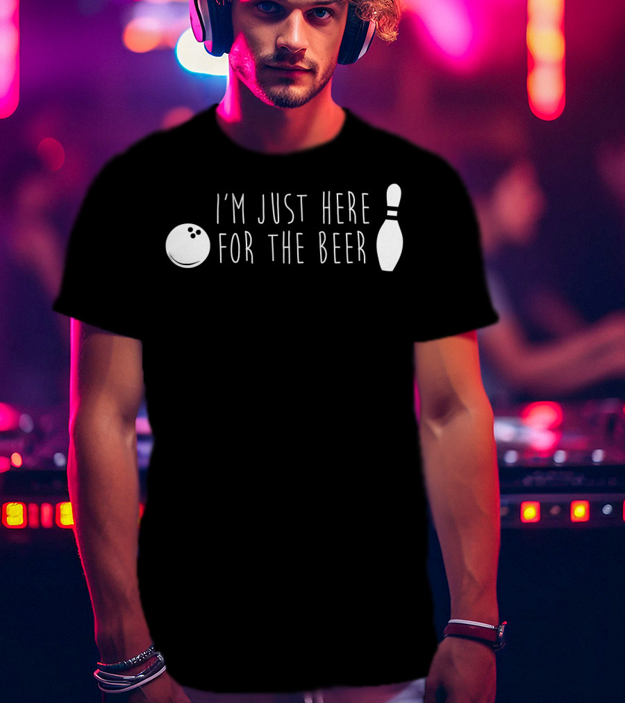 I'm Just Here For The Beer Bowling Pin And Ball T-Shirt