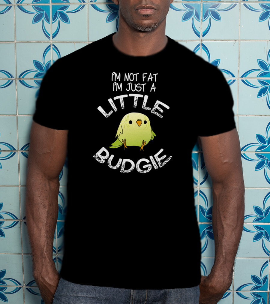 I'm Not Fat I'm Just A Little Budgie T-Shirt