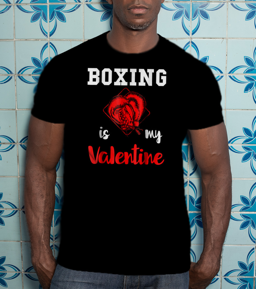 Boxing Is My Valentine Boxing Gloves Love T-Shirt