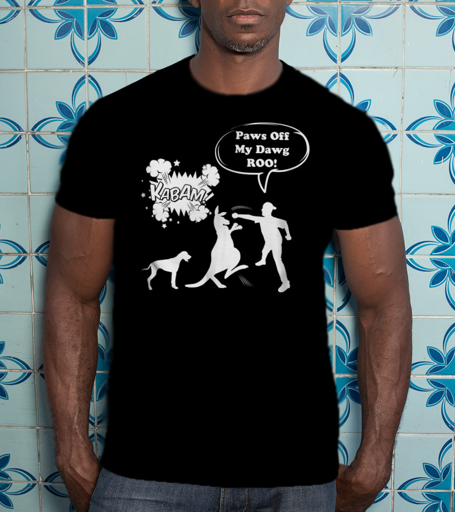 Paws Off My Dawg ROO Kabam Boxing Kangaroo Australia Funny Punch T-Shirt