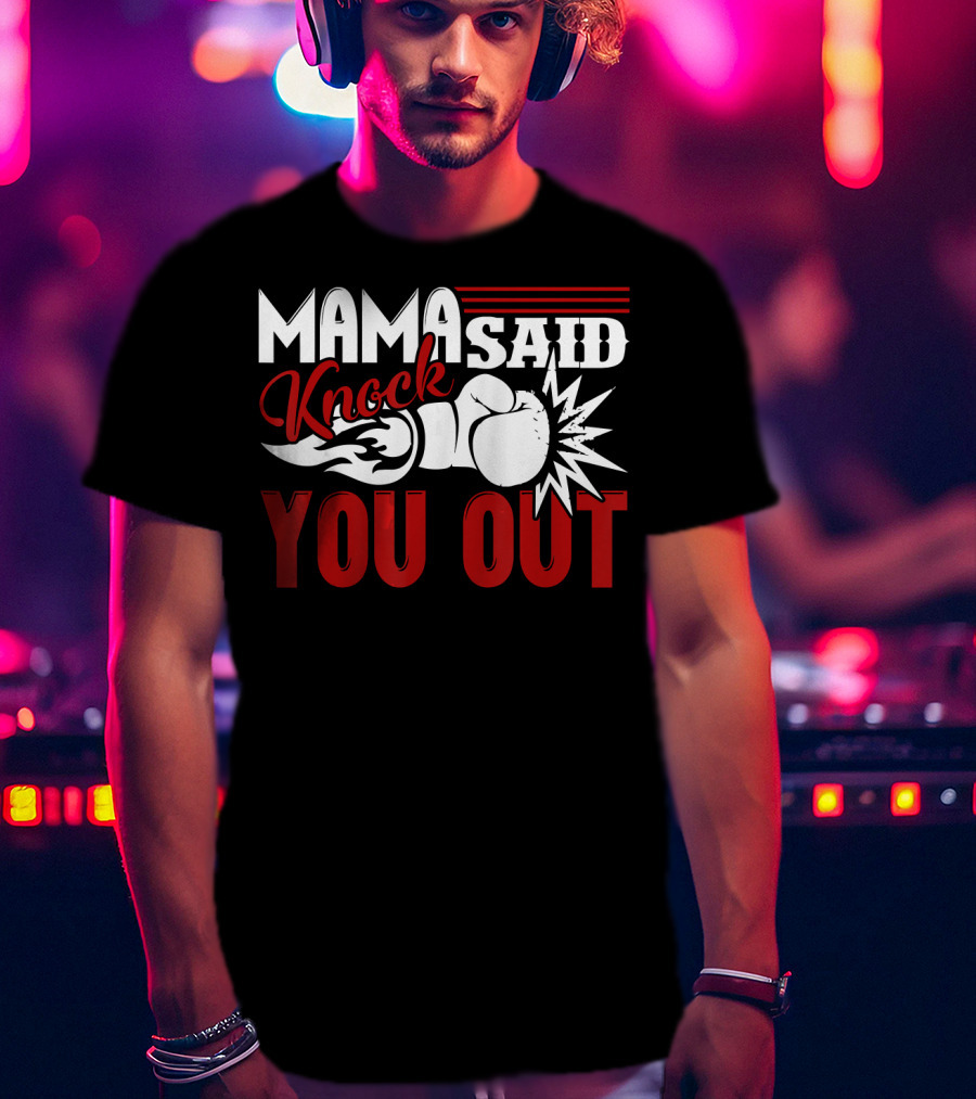 Mama Said Knock You Out Boxing T-Shirt