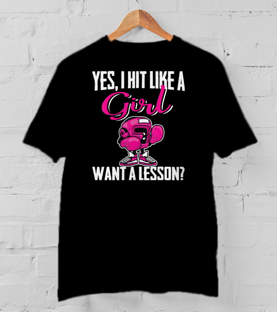 Yes I Hit Like A Girl Want A Lesson Boxing T-Shirt