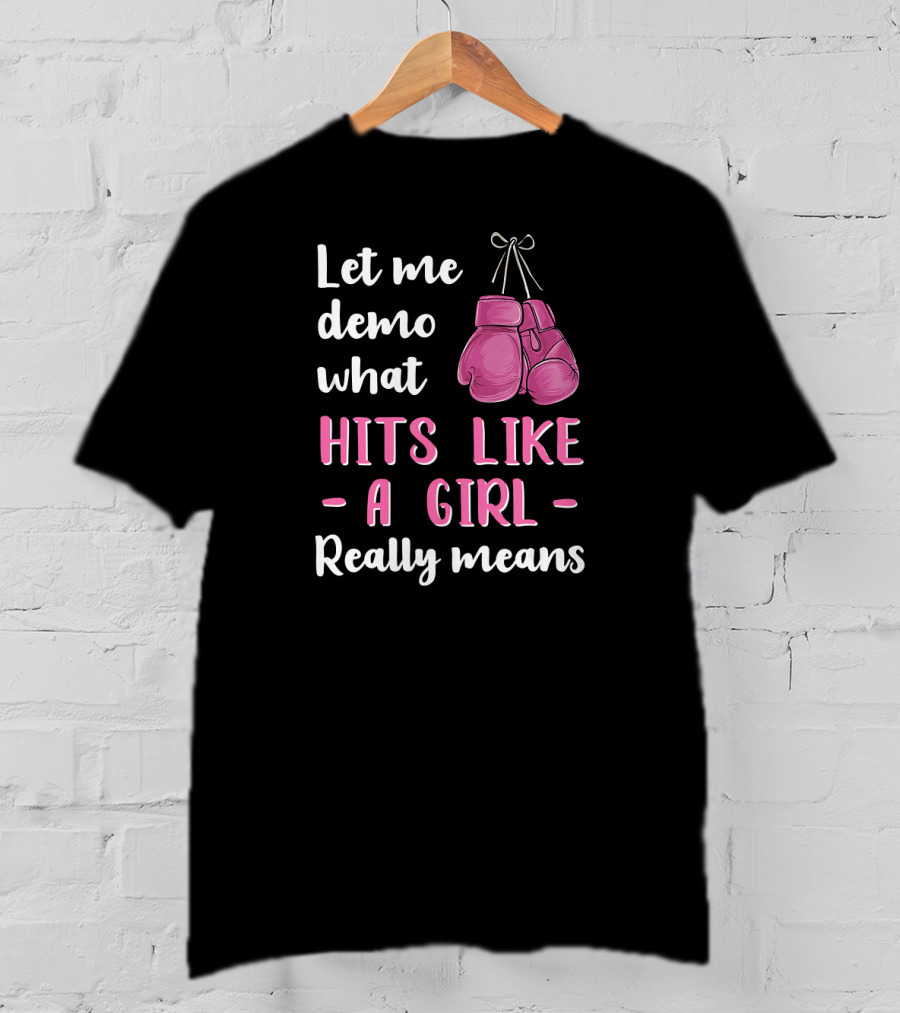Let Me Demo What Hits Like A Girl Really Means T-Shirt