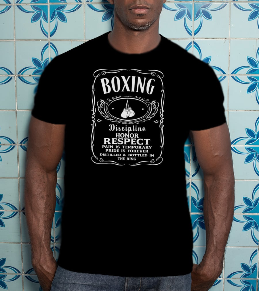 Boxing Discipline Honor Respect Pain Is Temporary Pride Is Forever Distilled And Bottled In The Ring T-Shirt