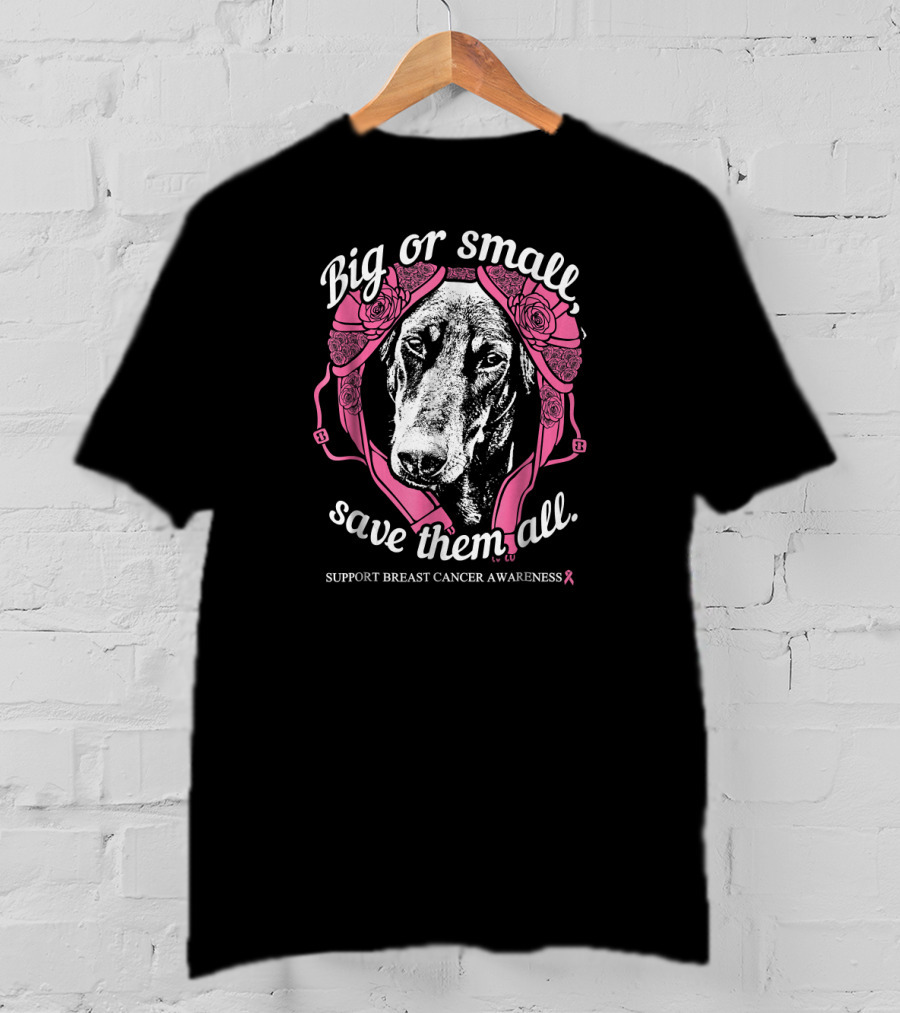 Big Or Small Save Them All Support Breast Cancer Awareness T-Shirt