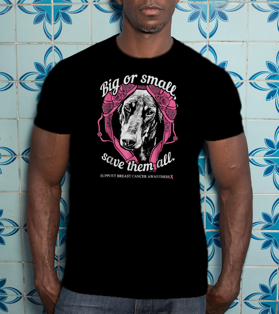 Big Or Small Save Them All Support Breast Cancer Awareness T-Shirt