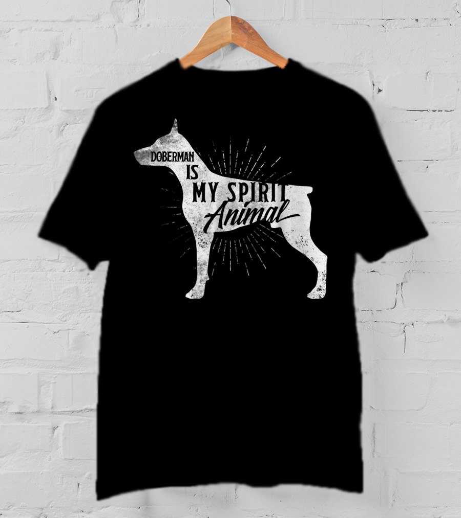 Doberman Is My Spirit Animal T-Shirt