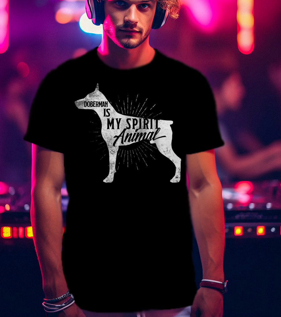 Doberman Is My Spirit Animal T-Shirt